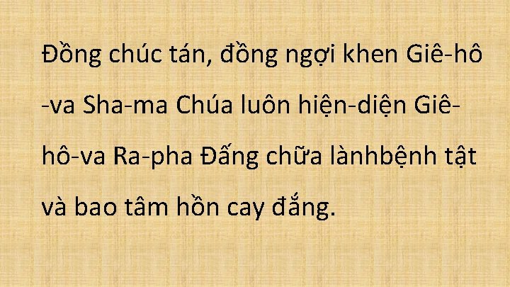 Đồng chúc tán, đồng ngợi khen Giê-hô -va Sha-ma Chúa luôn hiện-diện Giêhô-va Ra-pha