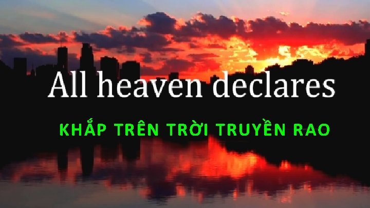 KHẮP TRÊN TRỜI TRUYỀN RAO 