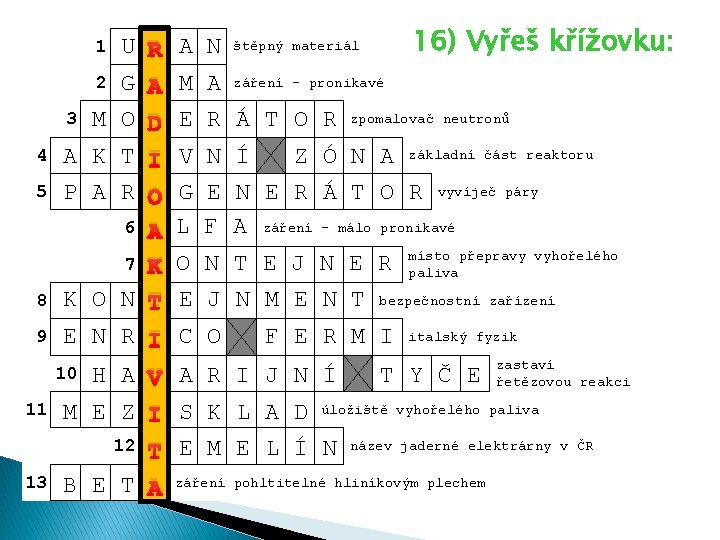 1 2 U R A N G A M A 16) Vyřeš křížovku: štěpný 1 2 U R A N G A M A 16) Vyřeš křížovku: štěpný
