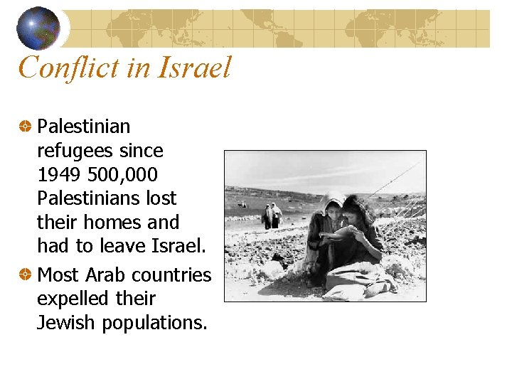 Conflict in Israel Palestinian refugees since 1949 500, 000 Palestinians lost their homes and