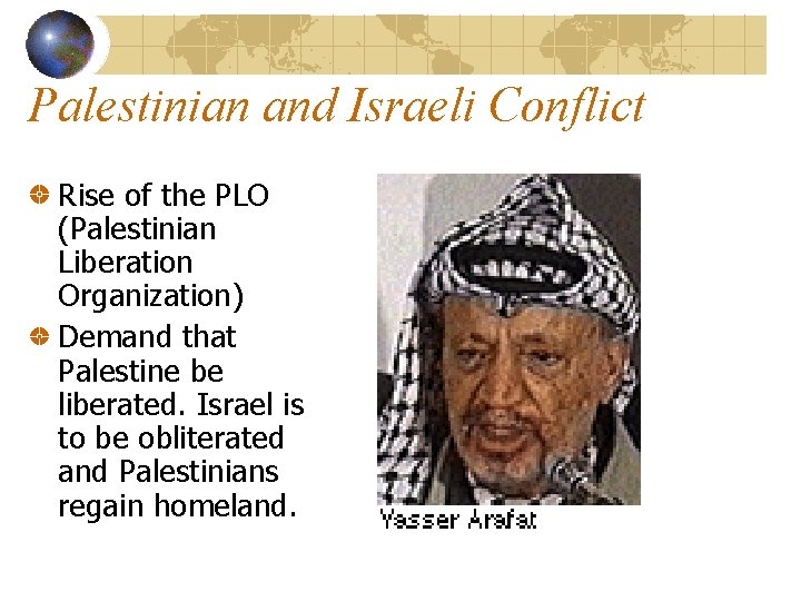 Palestinian and Israeli Conflict Rise of the PLO (Palestinian Liberation Organization) Demand that Palestine