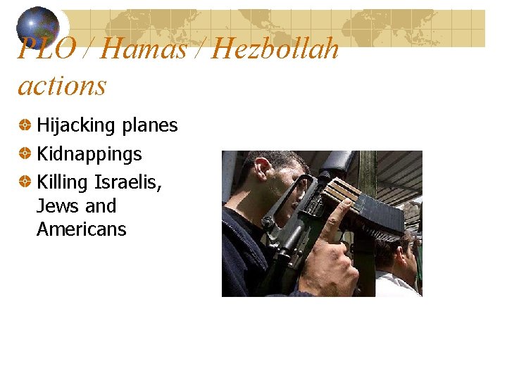 PLO / Hamas / Hezbollah actions Hijacking planes Kidnappings Killing Israelis, Jews and Americans