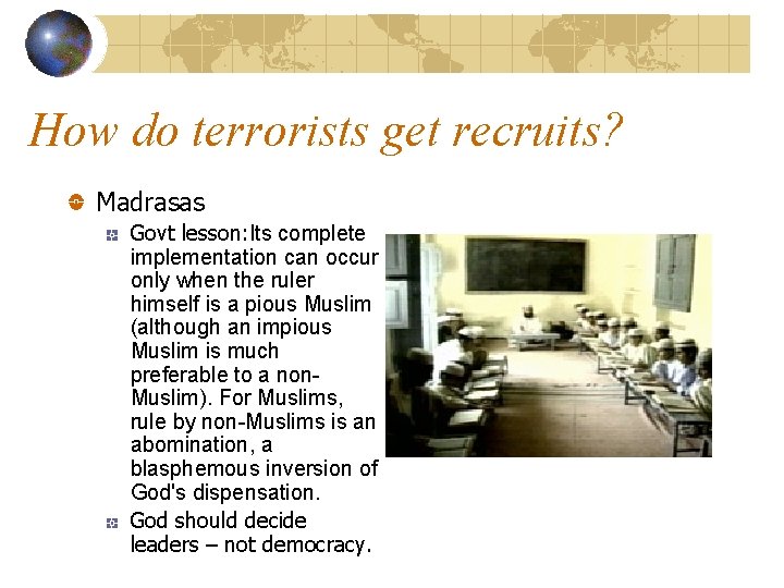 How do terrorists get recruits? Madrasas Govt lesson: Its complete implementation can occur only