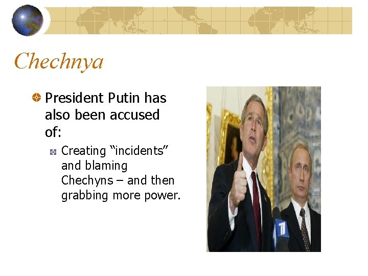 Chechnya President Putin has also been accused of: Creating “incidents” and blaming Chechyns –