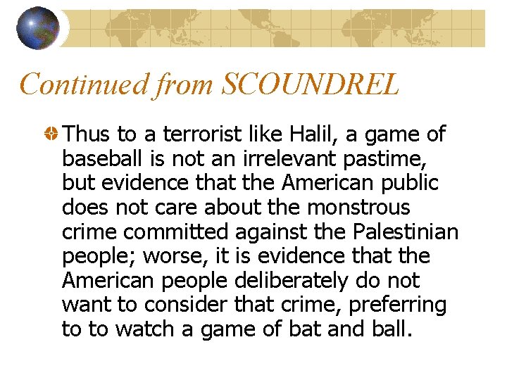 Continued from SCOUNDREL Thus to a terrorist like Halil, a game of baseball is