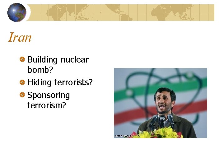 Iran Building nuclear bomb? Hiding terrorists? Sponsoring terrorism? 