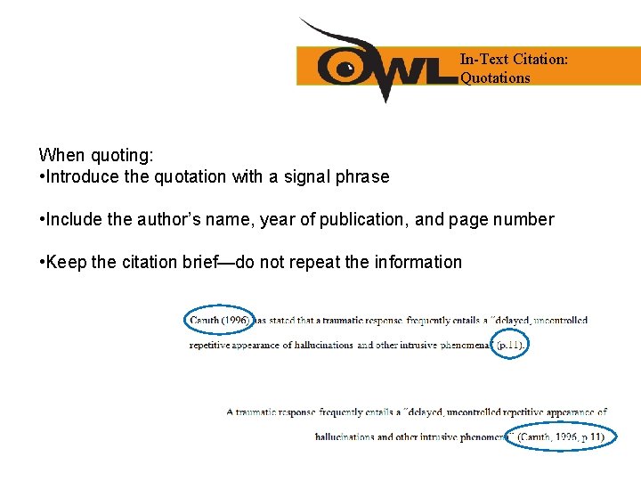 In-Text Citation: Quotations When quoting: • Introduce the quotation with a signal phrase •