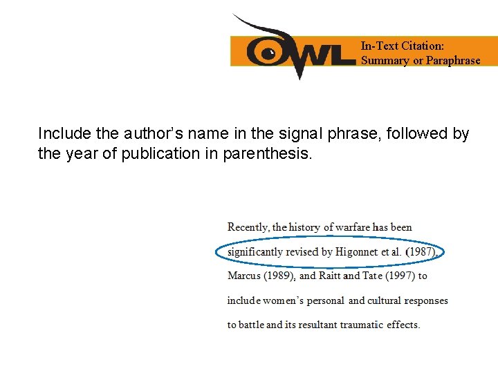 In-Text Citation: Summary or Paraphrase Include the author’s name in the signal phrase, followed