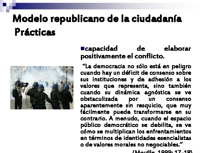 Modelo republicano de la ciudadanía Prácticas ncapacidad de elaborar positivamente el conflicto. “La democracia Modelo republicano de la ciudadanía Prácticas ncapacidad de elaborar positivamente el conflicto. “La democracia