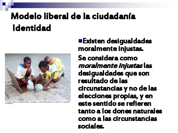 Modelo liberal de la ciudadanía Identidad n. Existen desigualdades moralmente injustas. Se considera como Modelo liberal de la ciudadanía Identidad n. Existen desigualdades moralmente injustas. Se considera como