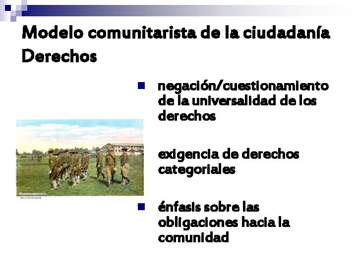 Modelo comunitarista de la ciudadanía Derechos n negación/cuestionamiento de la universalidad de los derechos Modelo comunitarista de la ciudadanía Derechos n negación/cuestionamiento de la universalidad de los derechos