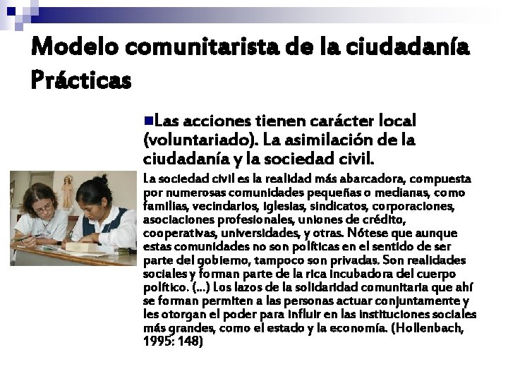 Modelo comunitarista de la ciudadanía Prácticas n. Las acciones tienen carácter local (voluntariado). La Modelo comunitarista de la ciudadanía Prácticas n. Las acciones tienen carácter local (voluntariado). La