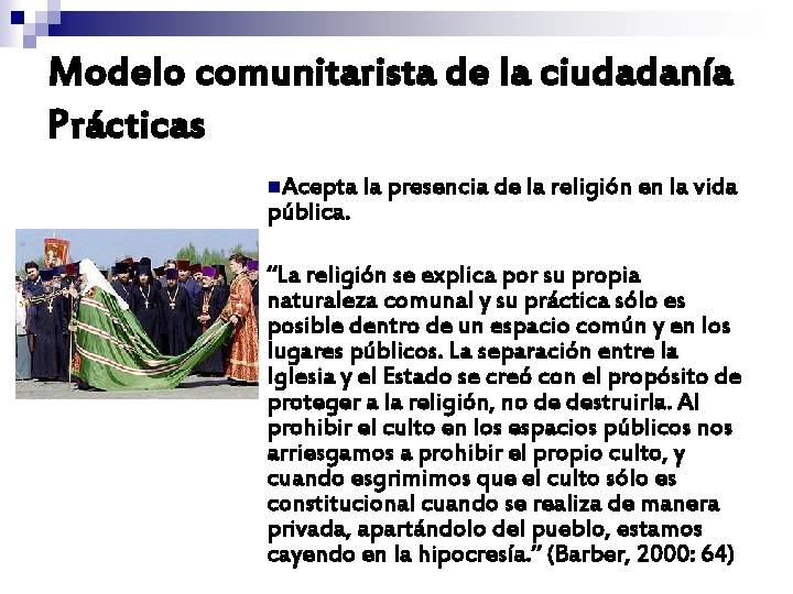 Modelo comunitarista de la ciudadanía Prácticas n. Acepta la presencia de la religión en Modelo comunitarista de la ciudadanía Prácticas n. Acepta la presencia de la religión en