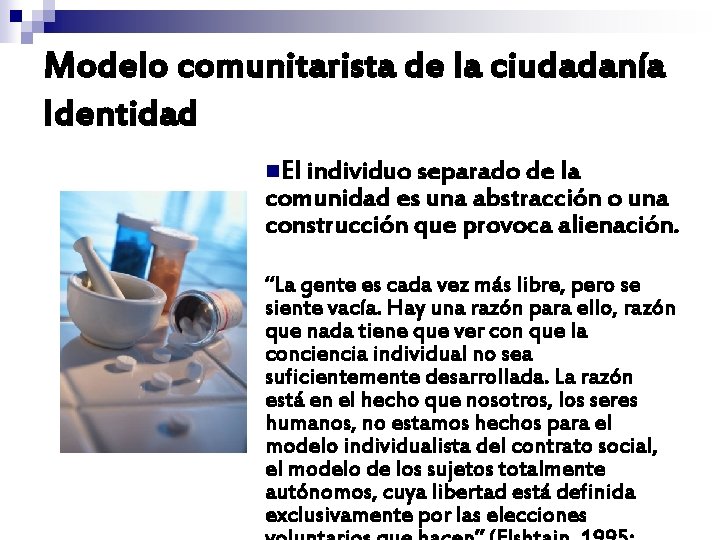Modelo comunitarista de la ciudadanía Identidad n. El individuo separado de la comunidad es Modelo comunitarista de la ciudadanía Identidad n. El individuo separado de la comunidad es