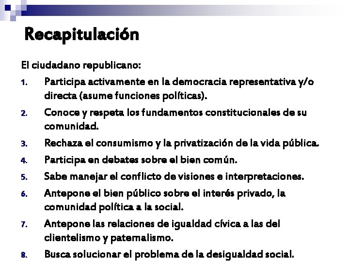 Recapitulación El ciudadano republicano: 1. Participa activamente en la democracia representativa y/o directa (asume Recapitulación El ciudadano republicano: 1. Participa activamente en la democracia representativa y/o directa (asume