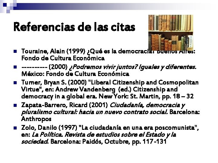 Referencias de las citas n n n Touraine, Alain (1999) ¿Qué es la democracia? Referencias de las citas n n n Touraine, Alain (1999) ¿Qué es la democracia?