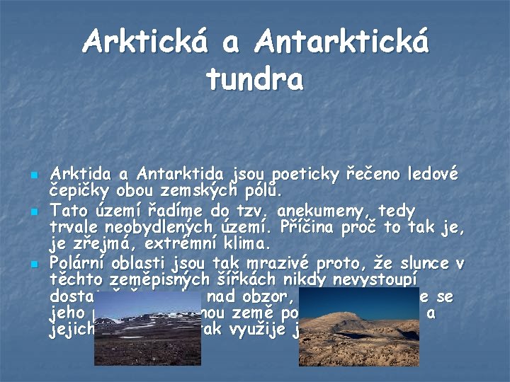 Arktická a Antarktická tundra n n n Arktida a Antarktida jsou poeticky řečeno ledové