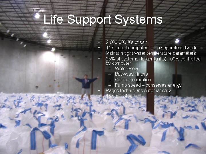 Life Support Systems • • • 2, 000 #’s of salt 11 Control computers