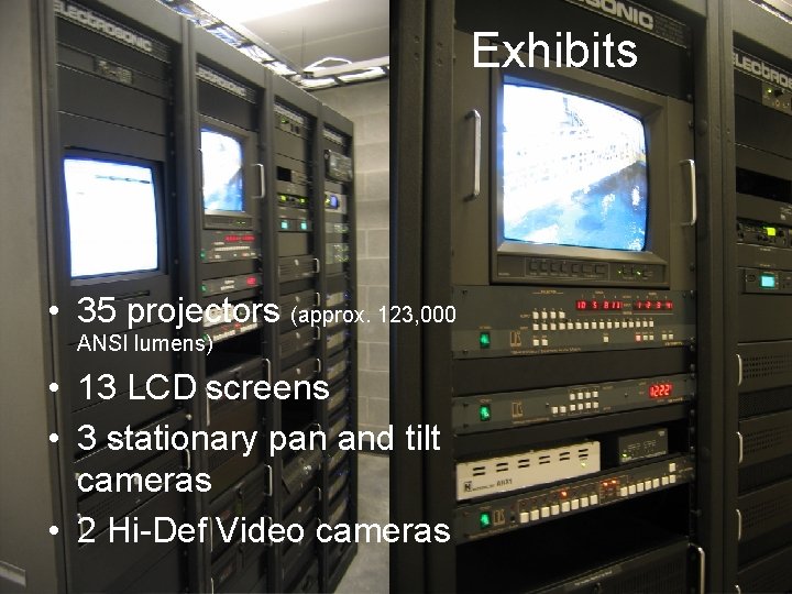 Exhibits • 35 projectors (approx. 123, 000 ANSI lumens) • 13 LCD screens •