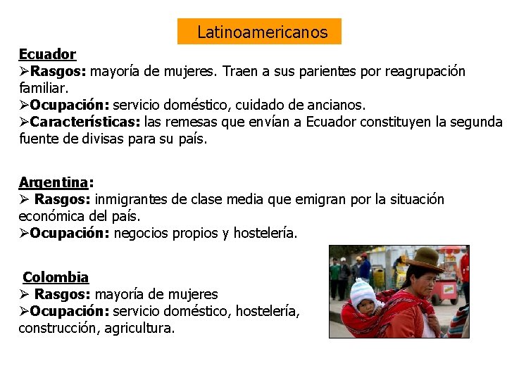 Latinoamericanos Ecuador ØRasgos: mayoría de mujeres. Traen a sus parientes por reagrupación familiar. ØOcupación: