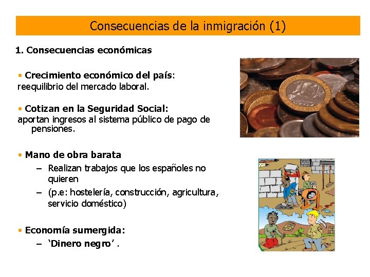 Consecuencias de la inmigración (1) 1. Consecuencias económicas • Crecimiento económico del país: reequilibrio