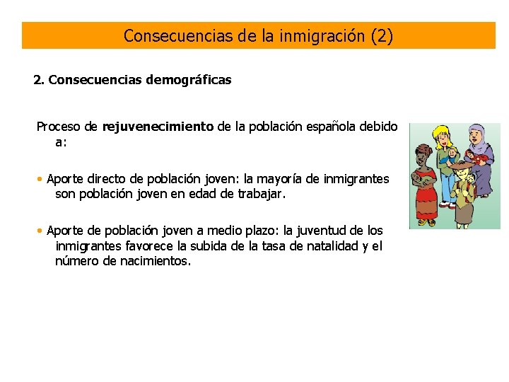 Consecuencias de la inmigración (2) 2. Consecuencias demográficas Proceso de rejuvenecimiento de la población