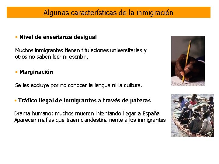 Algunas características de la inmigración • Nivel de enseñanza desigual Muchos inmigrantes tienen titulaciones