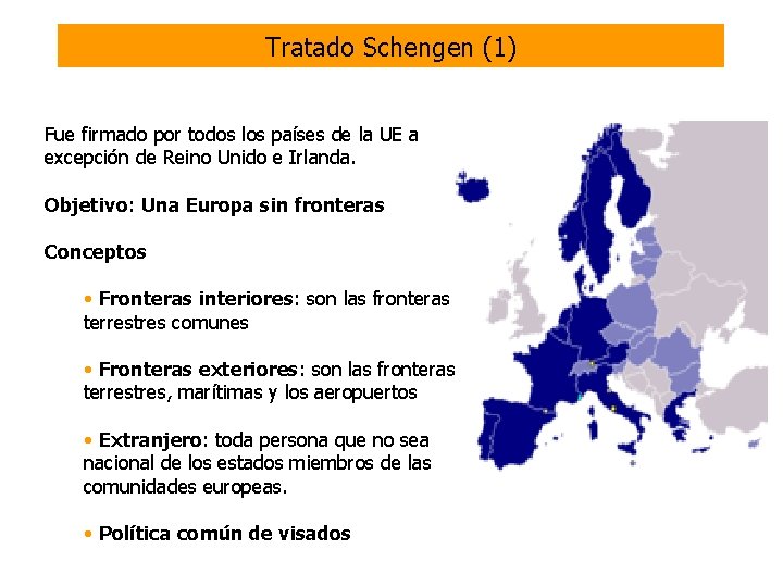 Tratado Schengen (1) Fue firmado por todos los países de la UE a excepción