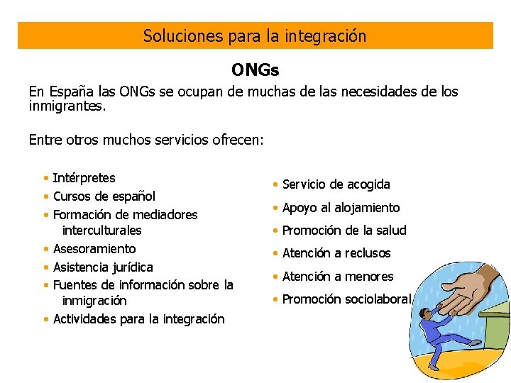 Soluciones para la integración ONGs En España las ONGs se ocupan de muchas de