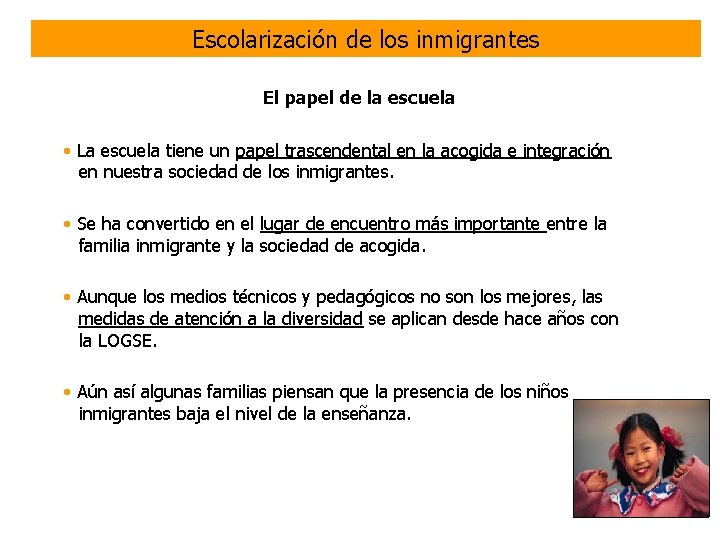Escolarización de los inmigrantes El papel de la escuela • La escuela tiene un