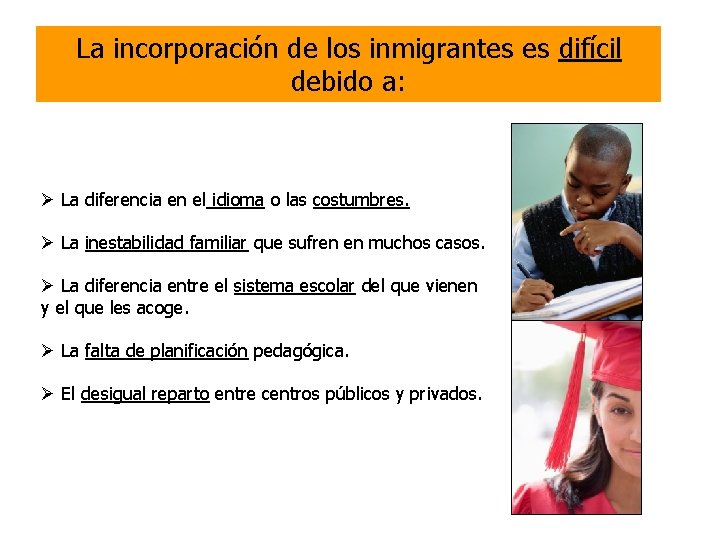 La incorporación de los inmigrantes es difícil debido a: Ø La diferencia en el