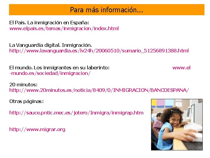 Para más información. . . El País. La inmigración en España: www. elpais. es/temas/inmigracion/index.