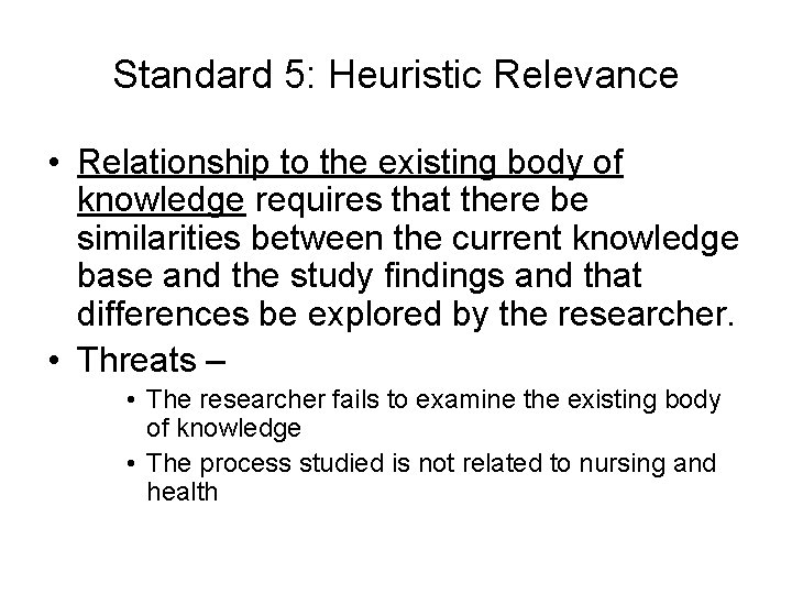 Standard 5: Heuristic Relevance • Relationship to the existing body of knowledge requires that