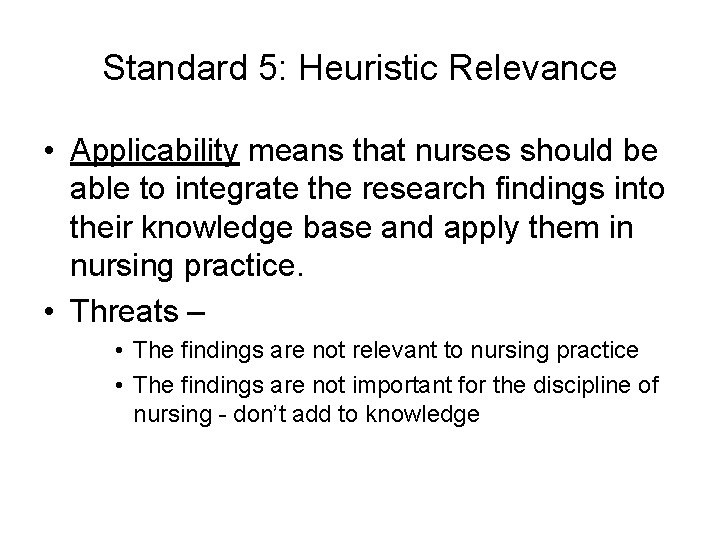 Standard 5: Heuristic Relevance • Applicability means that nurses should be able to integrate
