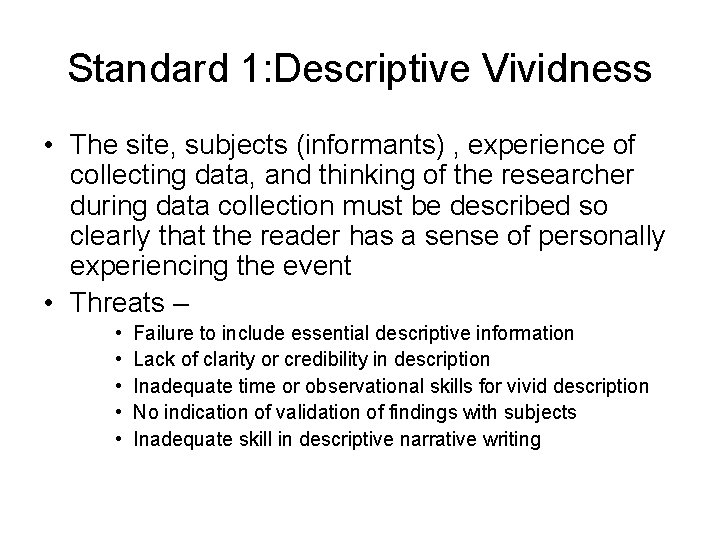 Standard 1: Descriptive Vividness • The site, subjects (informants) , experience of collecting data,