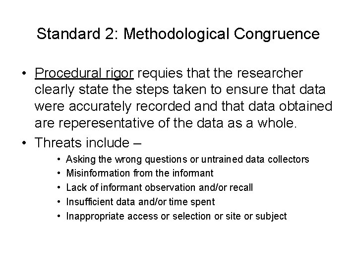 Standard 2: Methodological Congruence • Procedural rigor requies that the researcher clearly state the