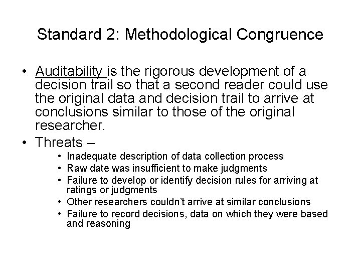 Standard 2: Methodological Congruence • Auditability is the rigorous development of a decision trail