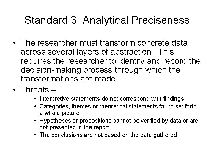 Standard 3: Analytical Preciseness • The researcher must transform concrete data across several layers