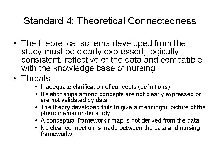 Standard 4: Theoretical Connectedness • The theoretical schema developed from the study must be