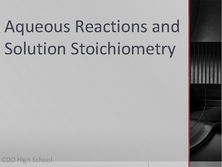 Aqueous Reactions and Solution Stoichiometry CDO High School Aqueous Reactions 