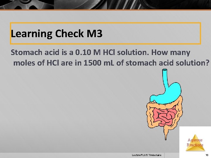 Learning Check M 3 Stomach acid is a 0. 10 M HCl solution. How