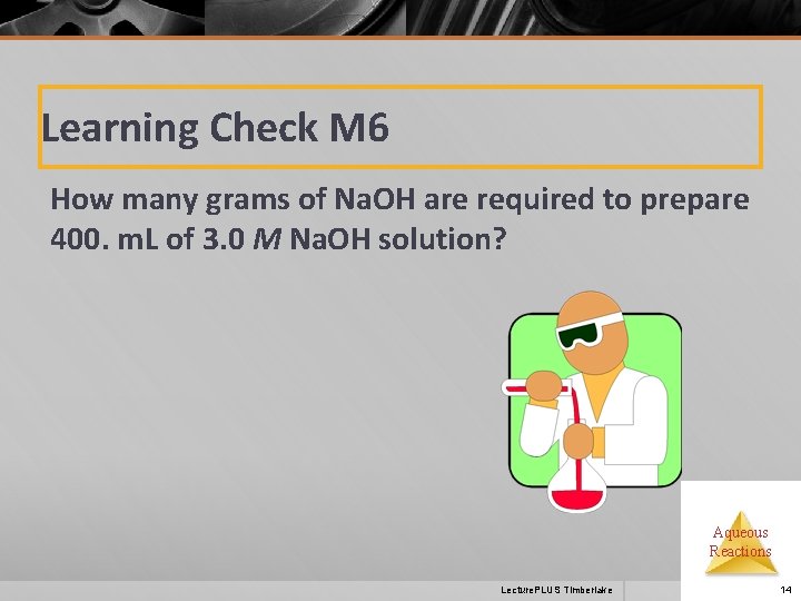 Learning Check M 6 How many grams of Na. OH are required to prepare