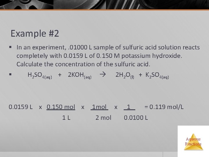 Example #2 § In an experiment, . 01000 L sample of sulfuric acid solution