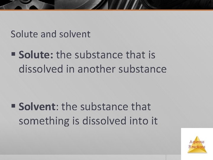 Solute and solvent § Solute: the substance that is dissolved in another substance §