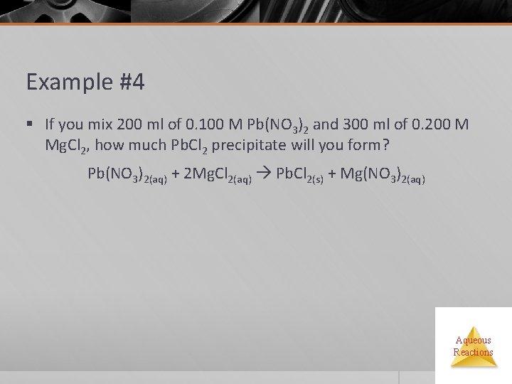 Example #4 § If you mix 200 ml of 0. 100 M Pb(NO 3)2