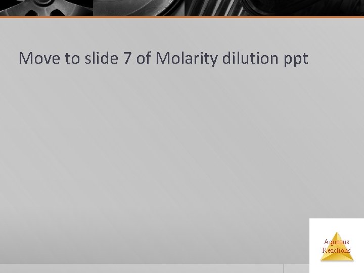 Move to slide 7 of Molarity dilution ppt Aqueous Reactions 