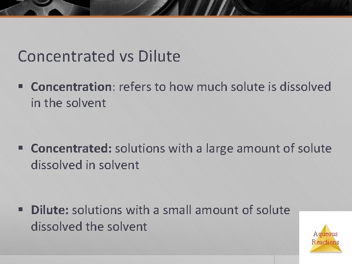 Concentrated vs Dilute § Concentration: refers to how much solute is dissolved in the