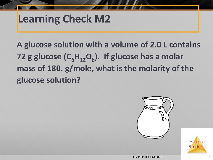 Learning Check M 2 A glucose solution with a volume of 2. 0 L