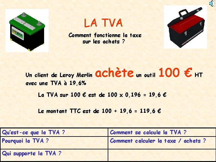 LA TVA Comment fonctionne la taxe sur les achats ? Un client de Leroy