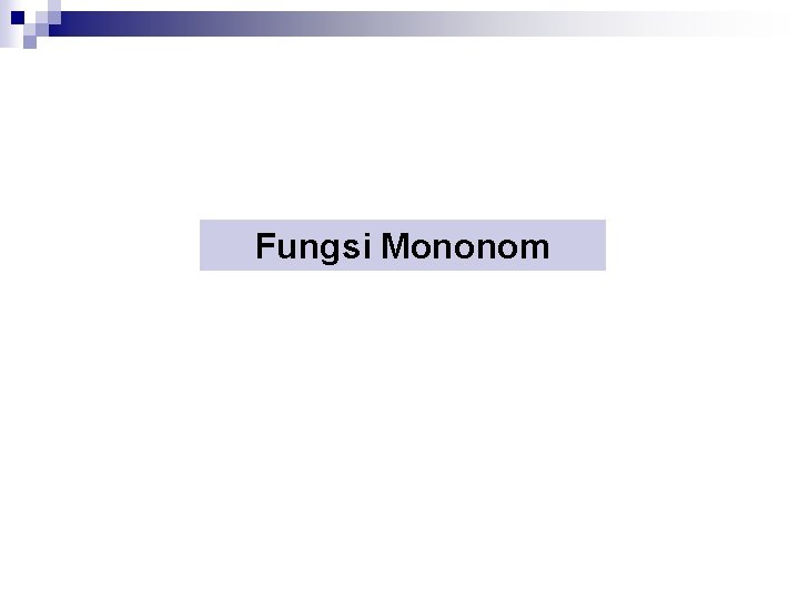 Fungsi Mononom 